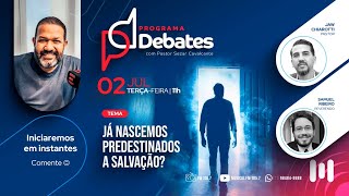 DEBATE JÁ NASCEMOS PREDESTINADOS A SALVAÇÃO [upl. by Nadabas505]