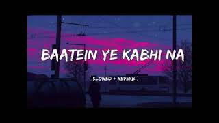 Baatein Ye Kabhi Na  KhamoshiyanArijit Singh  Slowed amp Reverb [upl. by Truc438]