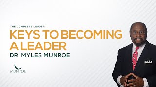 How To Become An Influential Leader Best Strategy By Myles Munroe For Success  MunroeGlobalcom [upl. by Clarence]