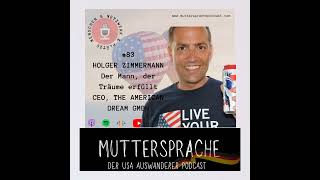 Folge 83 HOLGER ZIMMERMANN Der Mann der Träume erfüllt CEO THE AMERICAN DREAM GMBH [upl. by Haibot]