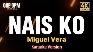 Nais Ko  Miguel Vera karaoke version [upl. by Inafets269]