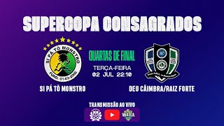 Si Pá Tô Monstro FS x Deu CâimbraRaiz Forte FS • Quartas de Final • Supercopa Consagrados 2024 [upl. by Elleirbag]