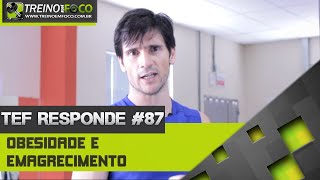 Emagrecimento de Pessoas Obesas  Qual treinamento é eficiente  TEF Responde 87 [upl. by Naehgem817]