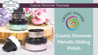 How To Use Cosmic Shimmer Metallic Gilding Polish [upl. by Akcire628]