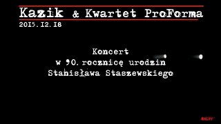 Kazik amp Kwartet ProForma Live Koncert ® [upl. by Neztnaj517]