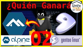 02  Alpine Linux Vs Gentoo Linux  Segundo Round  El turno para Alpine [upl. by Elpmet]