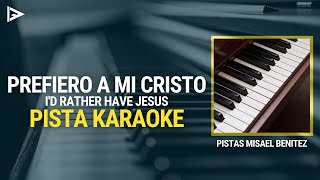 Prefiero a mi Cristo  PISTA KARAOKE [upl. by Lisk926]