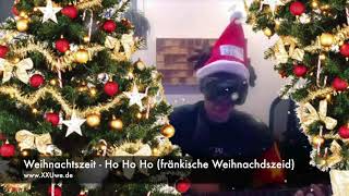 XXUwe  Ho Ho Ho ja die Weihnachtszeit fränkisches Weihnachtslied [upl. by Naras315]