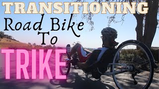 Moving from a Road Bike to a Recumbent Trike or How to Get Recumbent Legs [upl. by Milas]