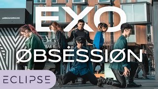 KPOP IN PUBLIC EXO 엑소  Obsession Full Dance Cover ECLIPSE [upl. by Aisats]