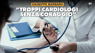 Giuseppe Barbaro quotTroppi cardiologi senza coraggioquot [upl. by Alethea]