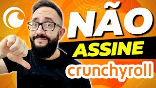 5 MOTIVOS PARA NÃO ASSINAR O CRUNCHYROLL [upl. by Rramel]