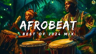 AFROBEAT 2024 MIXTAPE  The Best and Latest Afrobeat Jams of 2024 [upl. by Valaria]