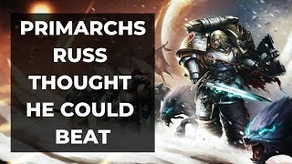 Which Primarchs did Russ think he could beat [upl. by Limhaj]