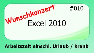 Excel 2010 Wunschkonzert  010 Arbeitszeit Urlaub krank deutsch [upl. by Clayborne955]