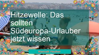 Hitzewelle Das sollten SüdeuropaUrlauber jetzt wissen [upl. by Eudora]