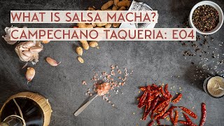 What is Salsa Macha  Campechano Taqeria E04 [upl. by Eilsehc]