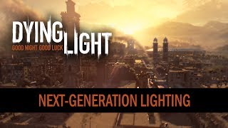 Dying Light  NextGeneration Lighting Trailer [upl. by Wakeen]