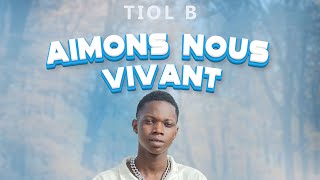 TIOL B  Aimons nous Vivant Audio officiel [upl. by Dlorah]