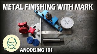 Metal Finishing With Mark Anodising 101 [upl. by Niraj]