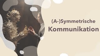 Symmetrische und Asymmetrische Kommunikation erklärt  Definition  Beispiel  Merkmale  Bedeutung [upl. by Valda]