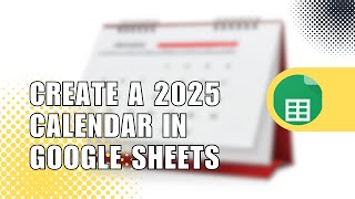 How to Create a 2025 Calendar in Google Sheets  Easy Tutorial [upl. by Noyerb]