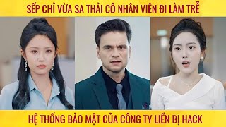 Sếp chỉ vừa sa thải cô nhân viên đi làm trễ hệ thống bảo mật của công ty liền bị hacker xâm nhập [upl. by Eidoj]