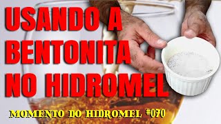 Como CLARIFICAR o HIDROMEL com BENTONITA  MOMENTO DO HIDROMEL 070 [upl. by Leahcimsemaj141]