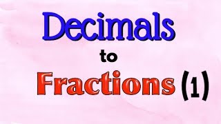 How To Convert Decimals Into Fractions [upl. by Alduino155]