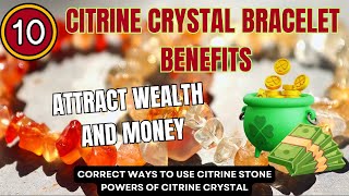 TOP 10 CITRINE CRYSTAL BRACELET BENEFITS Attract Wealth and Money  Powers Of Citrine Crystal [upl. by Osnerol624]