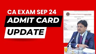 ca exam september 2024 admit card update ca inter amp foundation sep 24 admit card update [upl. by Annayt]