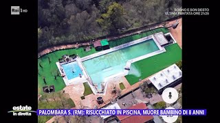 Palombara S RM risucchiato in piscina muore bambino di 8 anni  Estate in diretta  18082023 [upl. by Ynnej440]