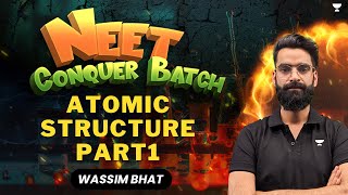 Atomic structure  Part1  NEET 2024 Conquer Batch  Wassim Bhat [upl. by Nehte934]