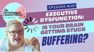 Executive Dysfunction Is your brain getting stuck buffering  125 [upl. by Brockwell]