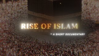 RISE OF ISLAM  4K  A SHORT DOCUMENTARY [upl. by Monto]