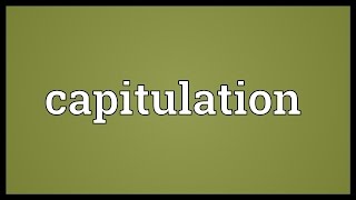 Capitulation Meaning [upl. by Nelad]