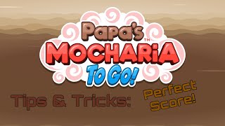 Papas Mocharia To Go Tips amp Tricks Perfect Score [upl. by Bushweller]