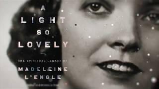 A Light So Lovely The Spiritual Legacy Of Madeleine LEngle Author Of A Wrinkle In Time [upl. by Schwab223]