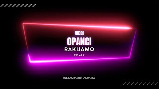 NUCCI  OPANCI RAKIJAMO Club Remix [upl. by Hauhsoj]