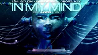 Axwell Ivan Gough amp Feenixpawl feat Georgi Kay  In My Mind Aylen amp Xristo Remix [upl. by Donnamarie]