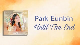 Park Eunbin 박은빈  Until The End HanRomIna Ost Castaway Diva Lyrics Song [upl. by Ubana]