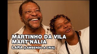 Martinho da Vila e Martnália  Lara Lambendo a Cria [upl. by Columbyne]