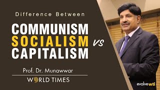 Difference between Communism Socialism amp Capitalism  Prof Dr Munawwar  World Times [upl. by Aseram]