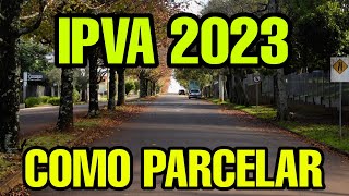 IPVA 2023 PAGAR PARCELADO  COMO PAGAR IPVA 2023 PARCELADO [upl. by Georas805]