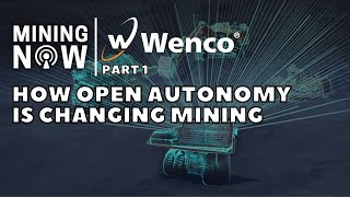 Wenco insights on How Open Autonomy is Changing Mining [upl. by Jammie]