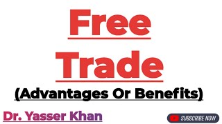 Free Trade  Advantages Of Free Trade  Benefits Of Free Trade  Merits Of Free Trade  Economics [upl. by Attenohs]