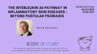 Ep 58 The Interleukin36 pathway in inflammatory skin diseases H Bachelez [upl. by Bish]