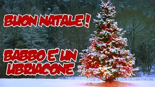 BUON NATALE  Babbo è un ubriacone [upl. by Urita155]