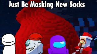 Just Be Masking New Sacks Sus Remix [upl. by Atiras969]