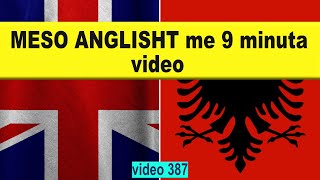 Meso anglisht me 9 minuta video I Anglisht shqip perkthim I video 387 [upl. by Dibbell375]